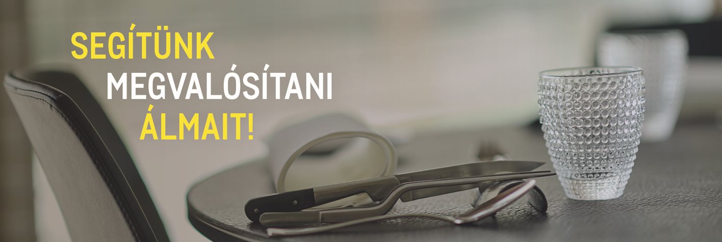 Segítünk megvalósítani álmait Segítünk megvalósítani álmait